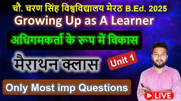 Growing up as a learner marathon class live Unit 0 imp question adhigamkarta rup vikas CCSU B.Ed