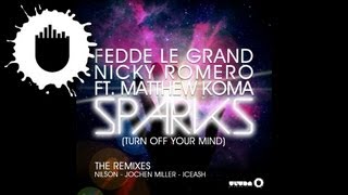 Fedde Le Grand & Nicky Romero Feat. Matthew Koma - Sparks (Turn Off Your Mind) (Jochen Miller Remix)