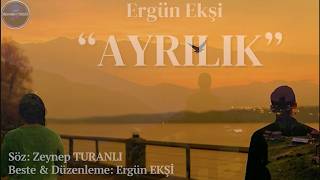 Ayrılık - Ergün Ekşi (Yapay Zeka) Söz: Zeynep Turanlı, Beste: Ergün Ekşi