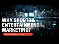 Why sports and entertainment marketing