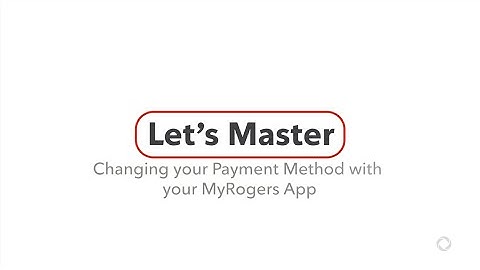 How to Change Your Payment Method using the MyRogers App