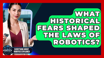 What Historical Fears Shaped The Laws Of Robotics? - Everything About Robotics Explained