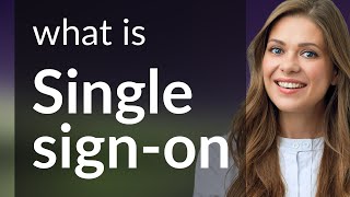 Understanding Single Sign-On: Simplifying Access in the Digital World