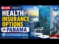 Panama Health Insurance Options (even if you have pre-existing conditions)