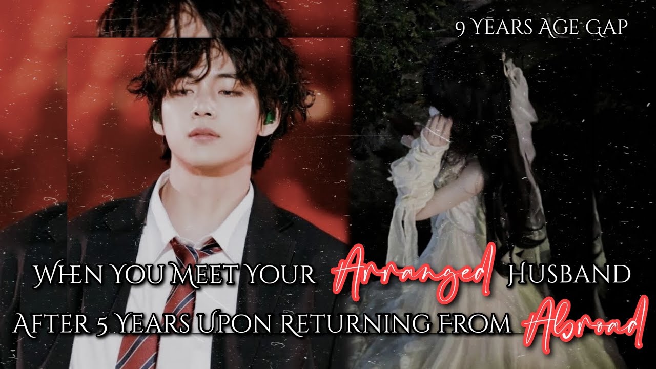 𝐀𝐠𝐞 𝐆𝐚𝐩 || 𝐖𝐡𝐞𝐧 𝐘𝐨𝐮 𝐌𝐞𝐞𝐭 𝐘𝐨𝐮𝐫 𝐀𝐫𝐫𝐚𝐧𝐠𝐞𝐝 𝐇𝐮𝐬𝐛𝐚𝐧𝐝 𝐀𝐟𝐭𝐞𝐫 𝟓 𝐘𝐞𝐚𝐫𝐬 𝐔𝐩𝐨𝐧 - || 𝐑𝐄𝐐𝐔𝐄𝐒𝐓𝐄𝐃 || 𝐊𝐓𝐇 𝐎𝐍𝐄𝐒𝐇𝐎𝐓