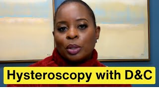 A Doctor Explains Everything About Your Upcoming Hysteroscopy With D&C