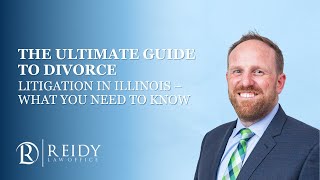The Ultimate Guide to Divorce Litigation in Illinois – What You Need to Know