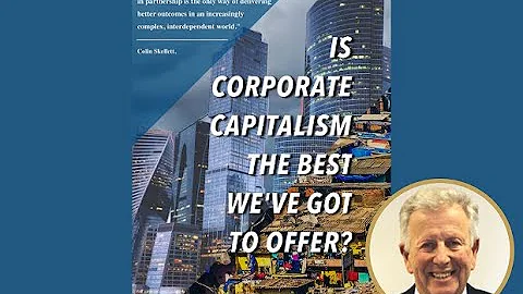 Is Corporate Capitalism the best we've got to offer?