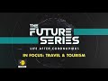 The Future Series - Episode 1: Travel and Tourism