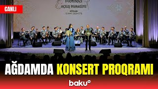 Ağdam Muğam Mərkəzində konsert proqramı - CANLI