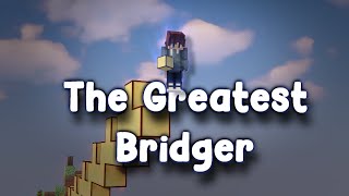 Doogile The Greatest Bridger Of All Time