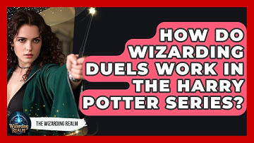 How Do Wizarding Duels Work in the Harry Potter Series? | The Wizarding Realm