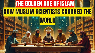 The Golden Age of Islam: How Muslim Scientists Revolutionized the World | History of Islamic Science