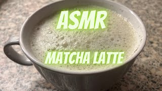 ASMR! Making my own matcha latte