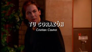 Cristian Castro // Tu Corazón (letra)