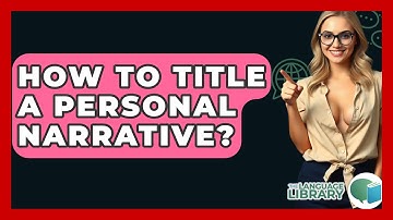 How To Title A Personal Narrative? - The Language Library