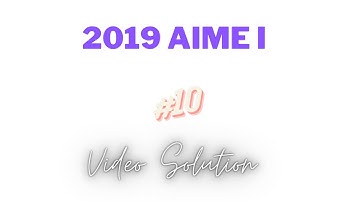 2019 AIME Problem 10 Video Solution