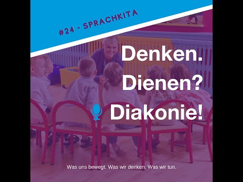 Denken. Dienen? Diakonie! #24 – Sprachkita