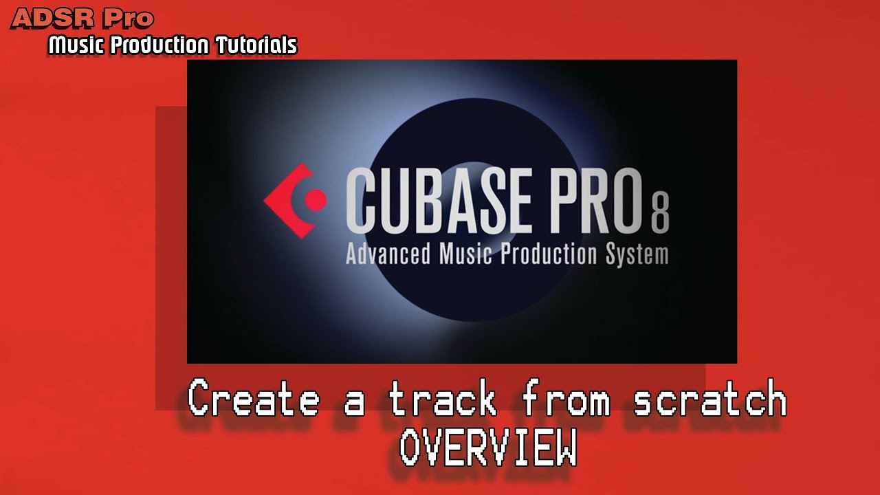 Creating a track from scratch in Cubase Pro 8 OVERVIEW YouTube