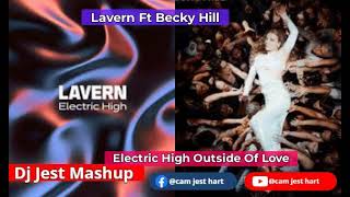 Lavern Electric High Ft Becky Hill Outside Of Love Remix Dj Jest MashUp