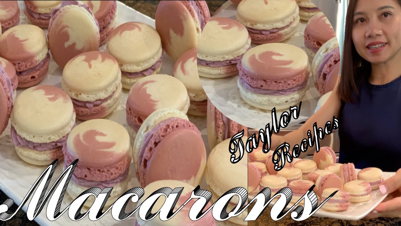 French Macarons – Kiệt Tác Bánh Pháp Macarons xinh ngon tuyệt vời – Taylor Recipes – cuộc sống Mỹ