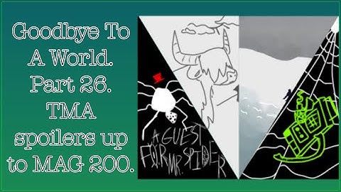 Goodbye To A World -Part 26- |TMA|