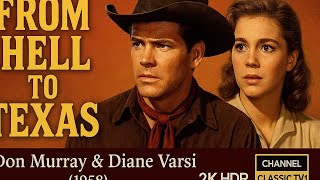 From Hell To Texas 1958 Don Murray & Diane Varsi 2K Hdr Channel Clic Tv 1 Hd