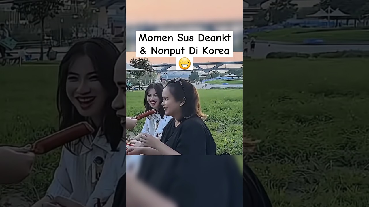 Momen Sus Deankt & Nonput Di Korea 😁 