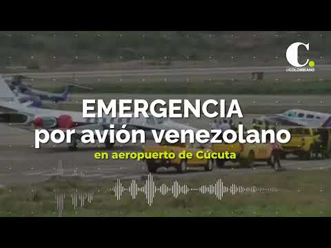 Emergencia por avión venezolano en aeropuerto de Cúcuta | El Colombiano