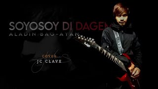 SOYOSOY DI DAGEM (Aladin Bag-ayan) ALTERNATIVE ROCK COVER | JC CLAVE