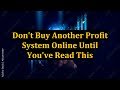 Don't Buy Another Profit System Online Until You've Read This
