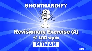 Revisionary Exercise A @ 100 WPM | PITMAN SHORTHAND