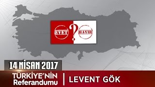 Türkiye'nin Referandumu - 14 Nisan 2017 (Levent Gök)