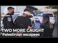 Israeli police say two more Palestinian prison escapees caught