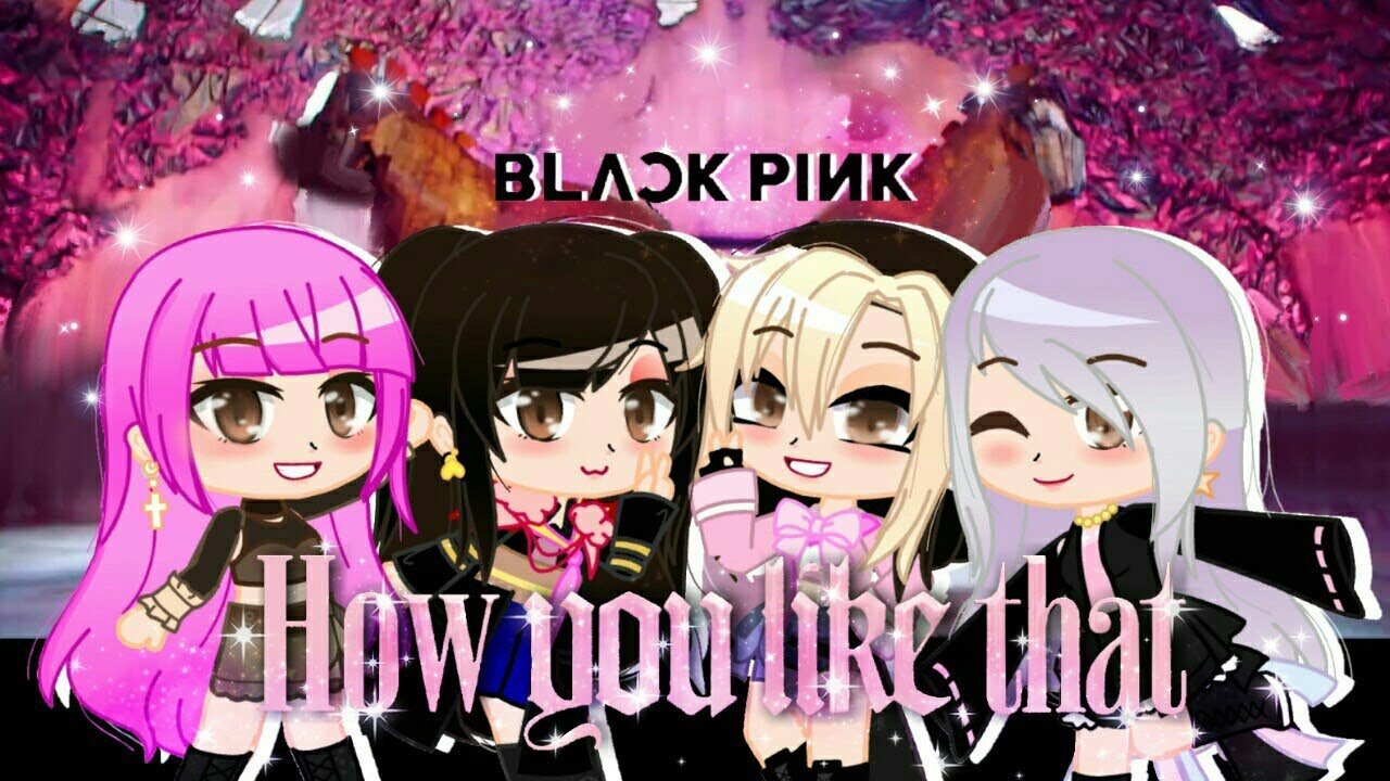 HOW YOU LIKE THAT ♡BLACK PINK♡ [GACHA CLUB MUSIC VIDEO] (~Flash Warning~)