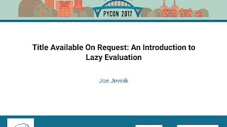 Joe Jevnik   Title Available On Request An Introduction to Lazy Evaluation   PyCon 2017