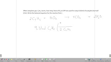 When acetylene gas, C2H2, burns, how many liters of O2 at STP are used for every 9.31mol