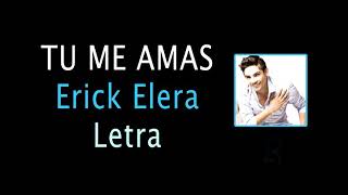 Tu me amas Erick Elera Letra