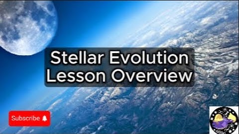 Stellar Evolution - Lesson Overview Key Concepts Discussion Study Tool - Audio