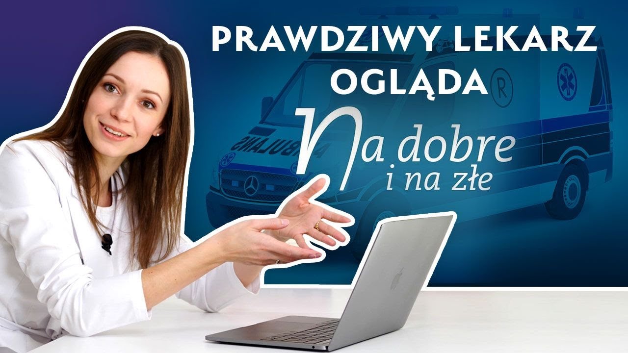 PRAWDZIWY LEKARZ ogląda NA DOBRE I NA ZŁE