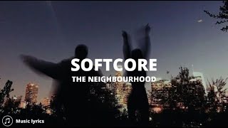 The Neighborhood - Softcore (Lyrics)