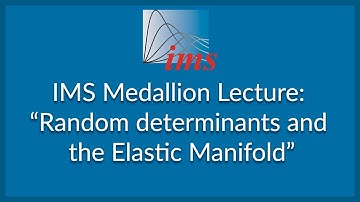 IMS Medallion Lecture: "Random Determinants and the Elastic Manifold" Gérard Ben Arous