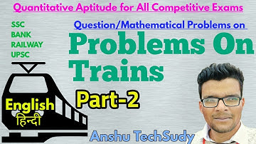 Problems on Trains Part-2 | रेलगाड़ी | Question problems by Anshu TechStudy | Study from Home