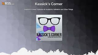 Kassick's Corner | Episode 18: Academic Validation and Other Things