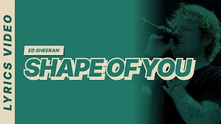 Ed Sheeran - Shape of You [Lyrics Video]