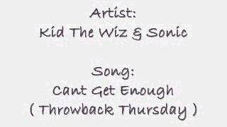 Celebrity Kid The Wiz & Sonic - Cant Get Enough ( ThrowBack Thursday ) Wealth