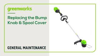 String Trimmer General Maintenance - Replacing the Bump Knob, Spool & Spool Cover GEN 1