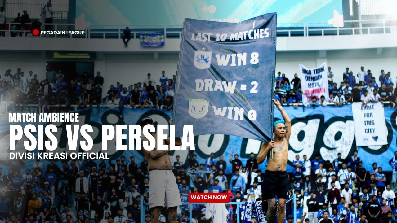 MATCH AMBIENCE | PSIS SEMARANG VS PERSELA LAMONGAN