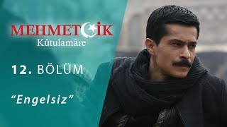 Mehmetçik Kûtulamâre Engelsiz 12Bölüm