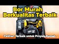 Merk Bor Baterai Terbaik Murah dan Berkualitas